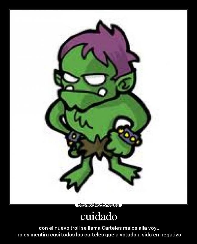 carteles tened mucho cuidado que hace chulo tiene puta idea desmotivaciones