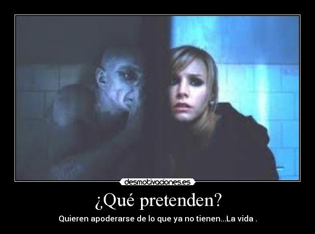 ¿Qué pretenden? - 