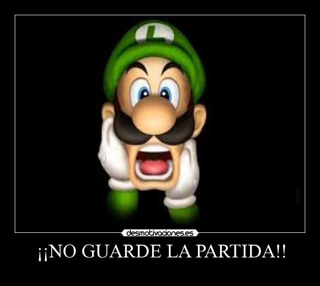 ¡¡NO GUARDE LA PARTIDA!! -