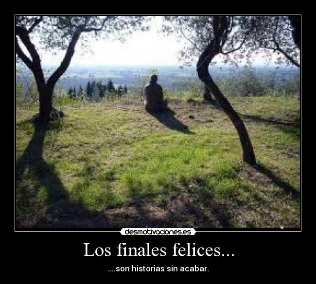 Los finales felices... - ....son historias sin acabar.