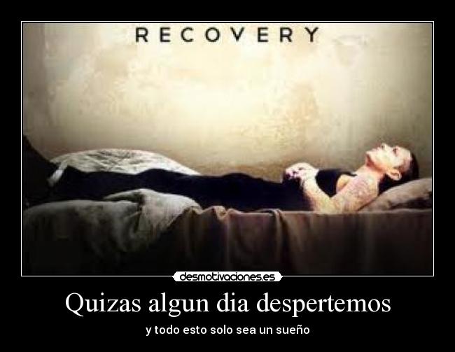 Quizas algun dia despertemos - y todo esto solo sea un sueño