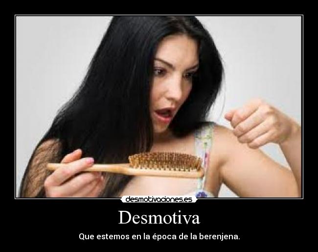 Desmotiva - Que estemos en la época de la berenjena.