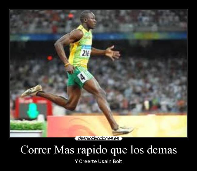 Correr Mas rapido que los demas - Y Creerte Usain Bolt