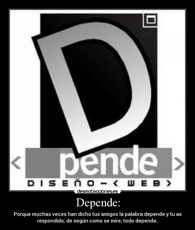 Depende: - 