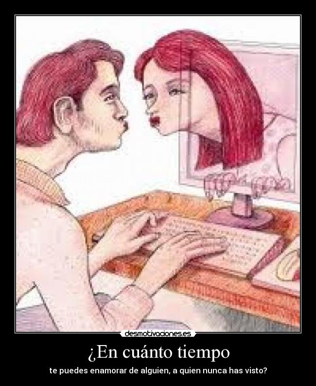 ¿En cuánto tiempo - te puedes enamorar de alguien, a quien nunca has visto?