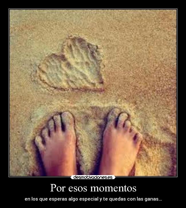 Por esos momentos -
