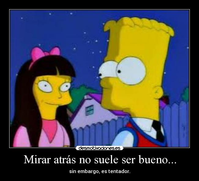 Mirar atrás no suele ser bueno... - 