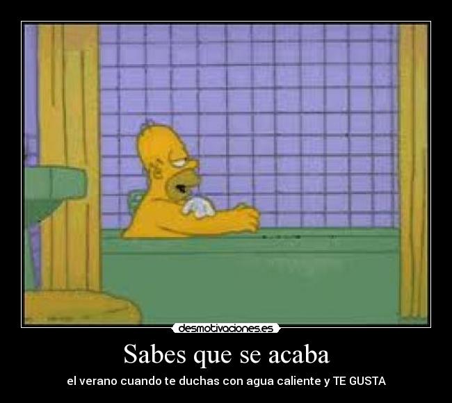Sabes que se acaba - el verano cuando te duchas con agua caliente y TE GUSTA