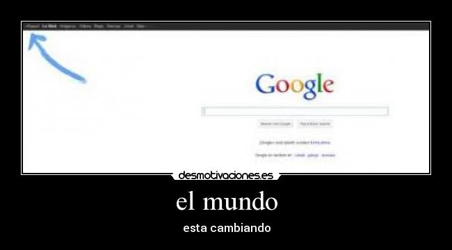 carteles mundo google cambiado desmotivaciones