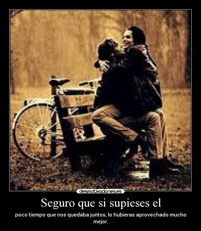 Seguro que si supieses el -