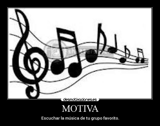 MOTIVA - Escuchar la música de tu grupo favorito.
