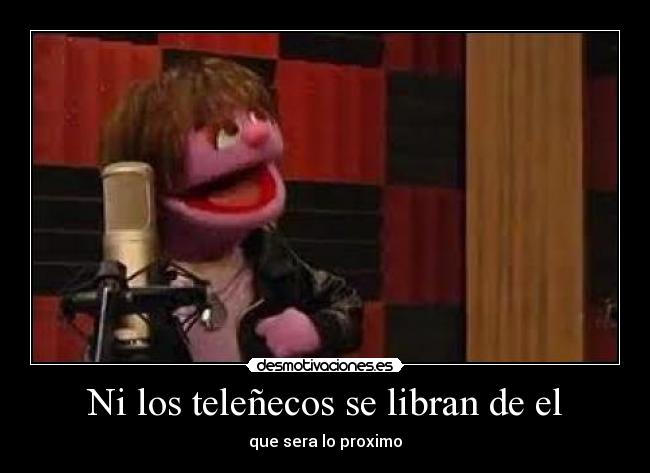 Ni los teleñecos se libran de el - que sera lo proximo