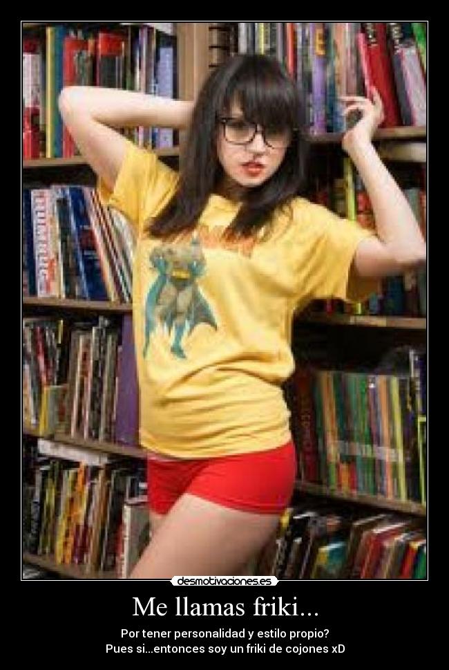Me llamas friki... - 