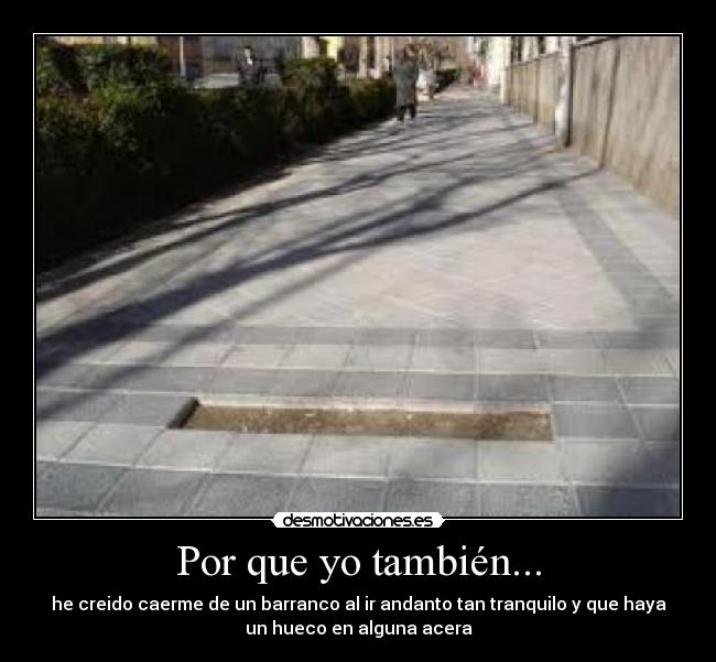 Por que yo también... -