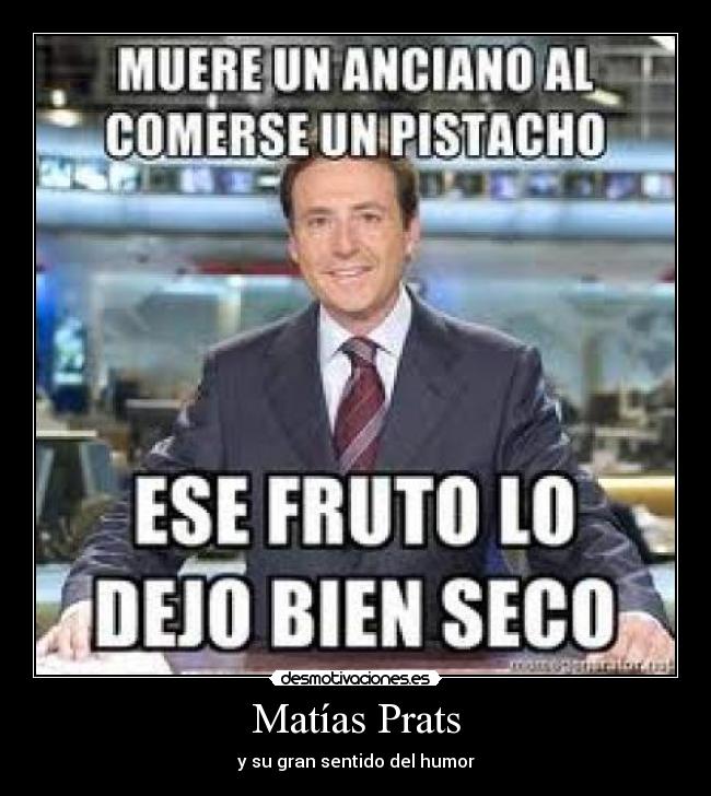 Matías Prats - y su gran sentido del humor