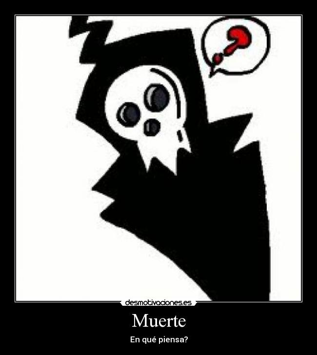 Muerte - En qué piensa?