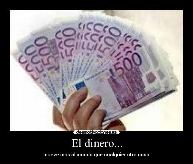 carteles dinero dinero mueve montanas que deben ser movidas desmotivaciones