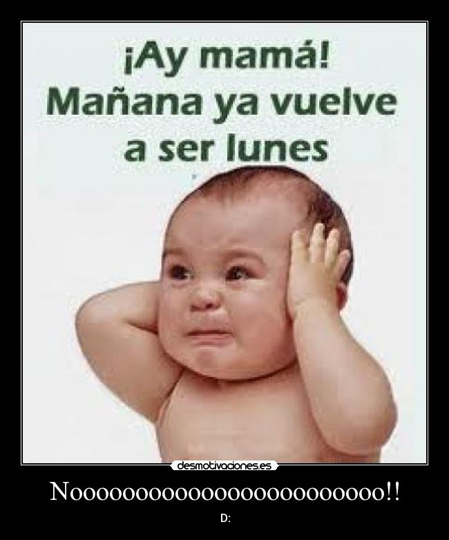 carteles noooooooooo lunes otra ves desmotivaciones