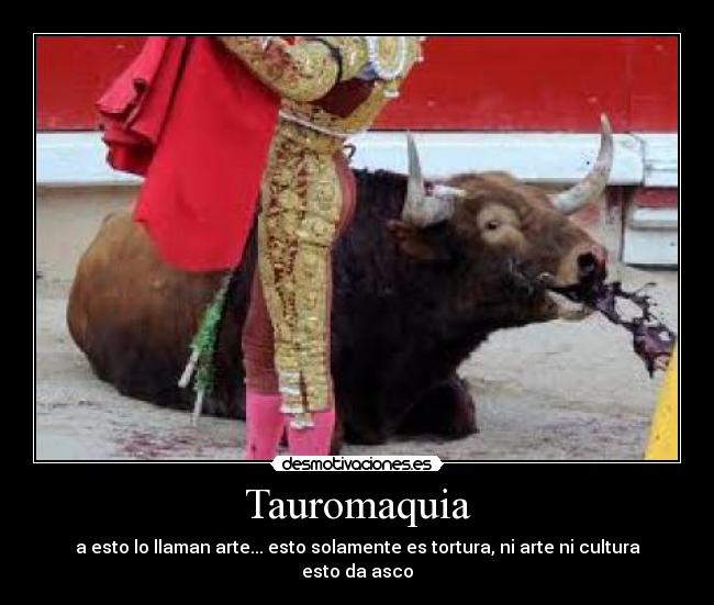 Imágenes y Carteles de ANTITAUROMAQUIA Desmotivaciones