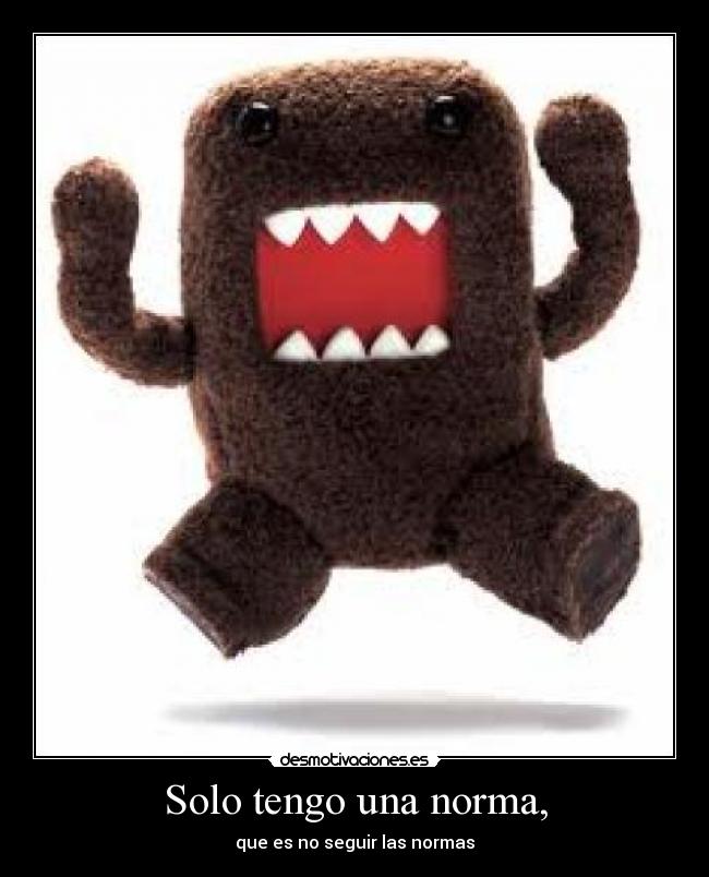 Solo tengo una norma, - 