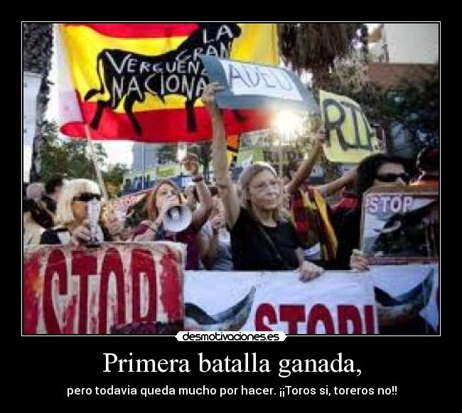 Primera batalla ganada, - pero todavia queda mucho por hacer. ¡¡Toros si, toreros no!!