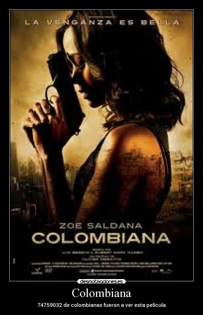 Colombiana - 74759032 de colombianas fueron a ver esta película