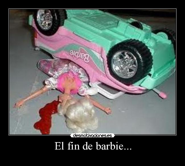 El fin de barbie... -