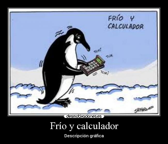Frío y calculador -
