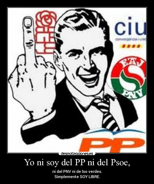 Yo ni soy del PP ni del Psoe, -