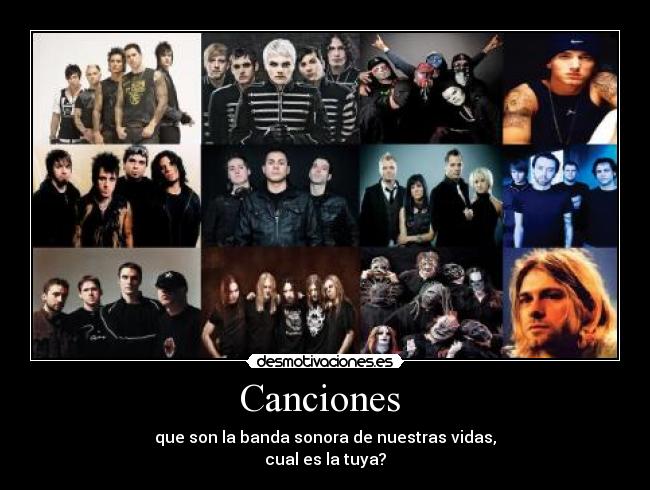 Canciones - que son la banda sonora de nuestras vidas,
cual es la tuya?