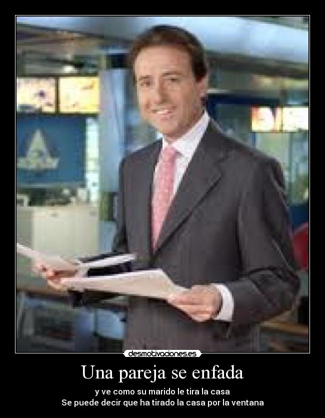Una pareja se enfada - y ve como su marido le tira la casa
Se puede decir que ha tirado la casa por la ventana