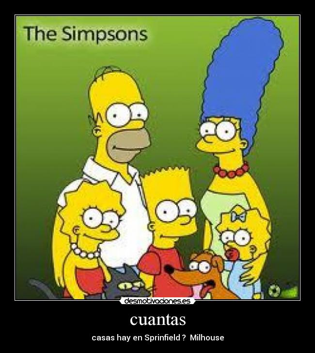 cuantas - casas hay en Sprinfield ?  Milhouse