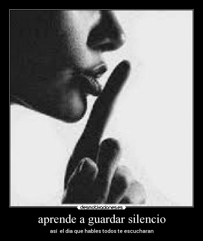 aprende a guardar silencio -