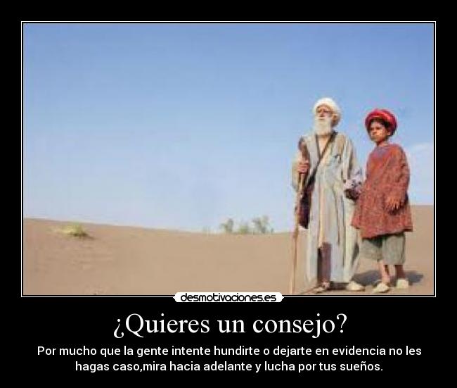 ¿Quieres un consejo? -