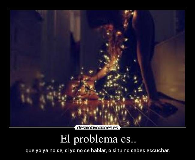 El problema es.. -