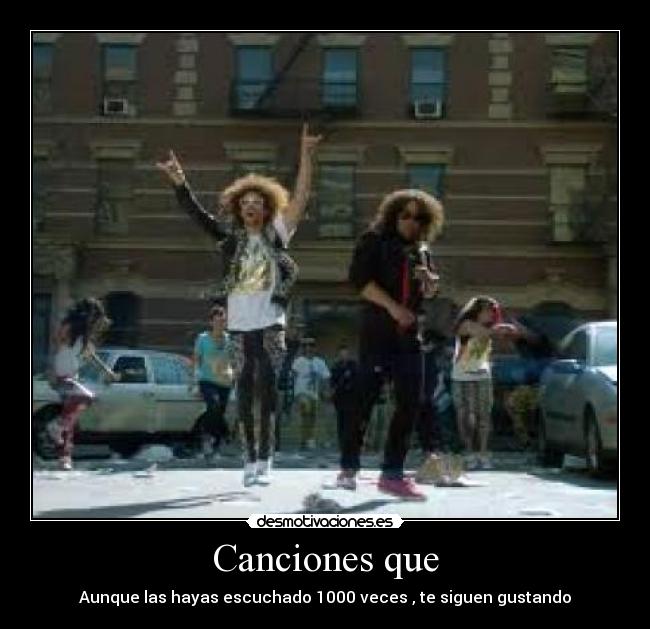 Canciones que - Aunque las hayas escuchado 1000 veces , te siguen gustando