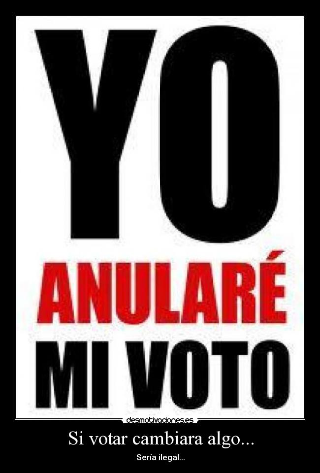 Si votar cambiara algo... -