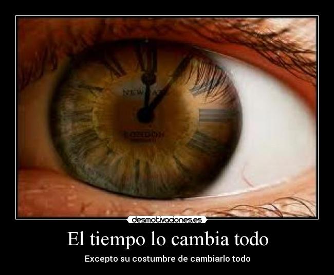 El tiempo lo cambia todo - Excepto su costumbre de cambiarlo todo