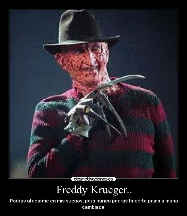 Freddy Krueger.. -
