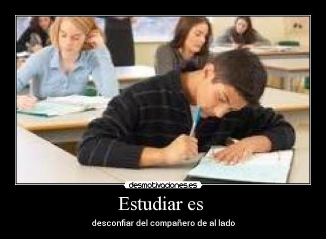 Estudiar es -