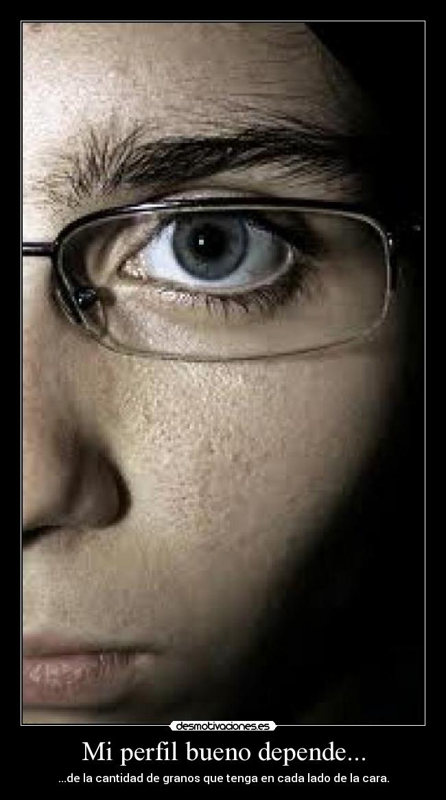 Mi perfil bueno depende... -