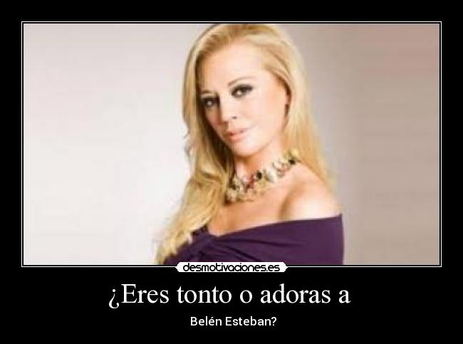 ¿Eres tonto o adoras a  - 