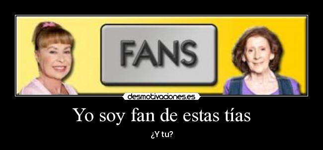 Yo soy fan de estas tías - 
