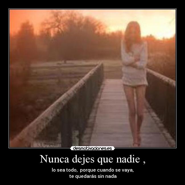 Nunca dejes que nadie , - 