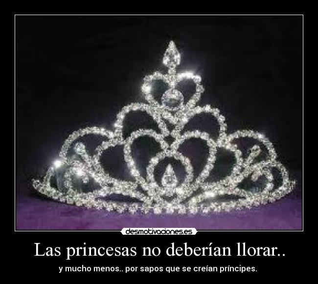 Las princesas no deberían llorar.. - 