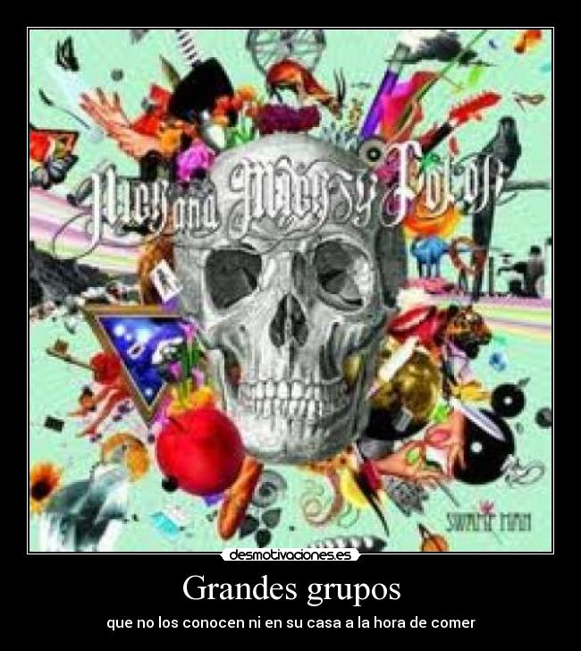 Grandes grupos - que no los conocen ni en su casa a la hora de comer