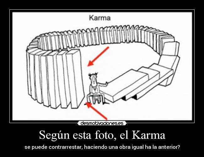 Según esta foto, el Karma - se puede contrarrestar, haciendo una obra igual ha la anterior?