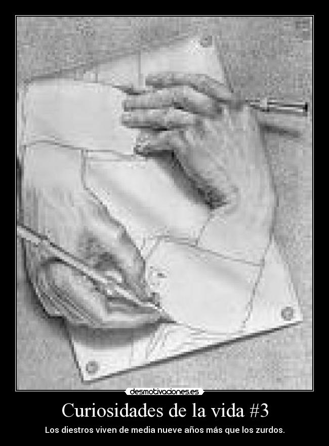 Curiosidades de la vida #3 - Los diestros viven de media nueve años más que los zurdos.
