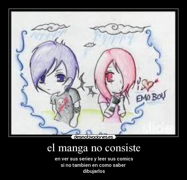el manga no consiste - en ver sus series y leer sus comics
si no tambien en como saber
dibujarlos