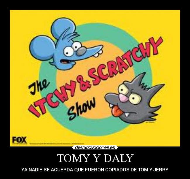 TOMY Y DALY - YA NADIE SE ACUERDA QUE FUERON COPIADOS DE TOM Y JERRY